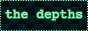 the depths!